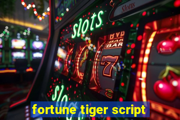 fortune tiger script